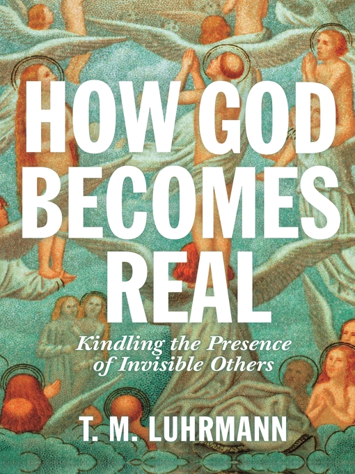 Title details for How God Becomes Real by T.M. Luhrmann - Available